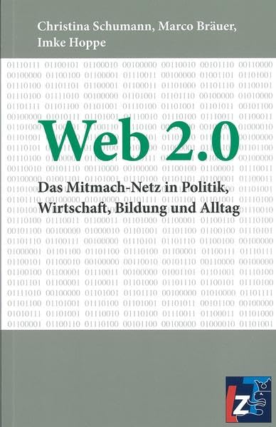 Web 2.0: Das Mitmach-Netz in Politik, Wirtschaft, Bildung und Alltag Law
