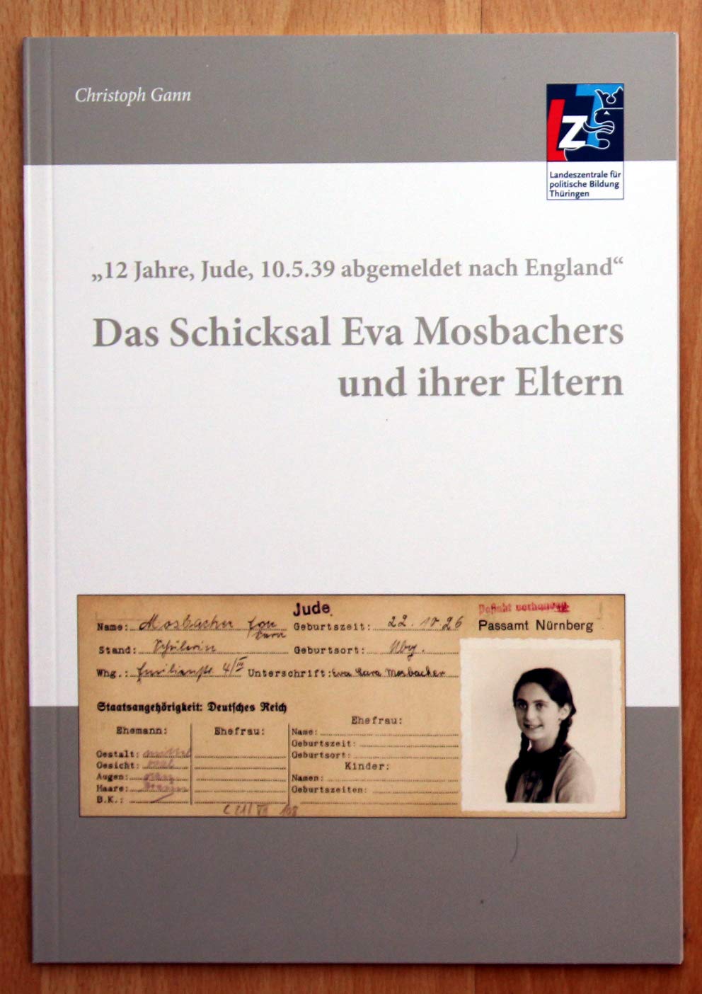 12 Jahre, Jude, 10.5.39 abgemeldet nach England'. Das Schicksal Eva Mosbachers und ihrer Eltern. Books