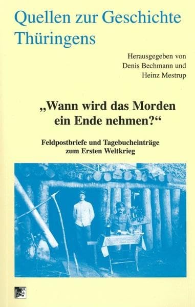 "Wann wird das Morden ein Ende nehmen?": Feldpostbriefe und Tagebucheinträge zum Ersten Weltkrieg Politics & History