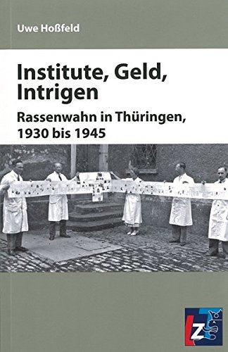 Institute, Geld, Intrigen: Rassenwahn in Thüringen, 1930 bis 1945 Politics & History books