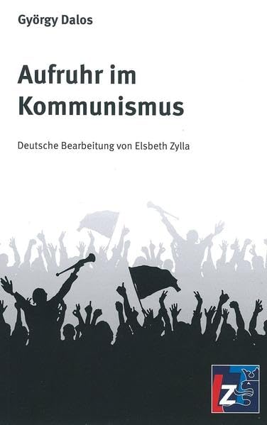 Aufruhr im Kommunismus: Deutsche Bearbeitung von Elsbeth Zylla Politics & History