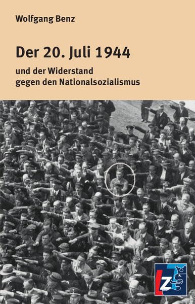 Der 20. Juli 1944: und der Widerstand gegen den Nationalsozialismus German history