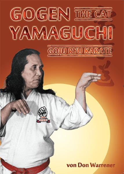 Gogen "The Cat" Yamaguchi - Goju Ryu Karate: Der Kaiser der Scharlachroten Faust book