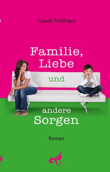 Familie, Liebe und andere Sorgen: Roman Contemporary literature