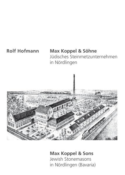 Max Koppel & Söhne: Jüdisches Steinmetzunternehmen in Nördlingen Natural Sciences