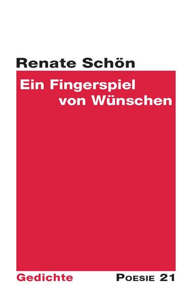 Ein Fingerspiel von Wünschen (Gedichte - Poesie 21) Contemporary literature