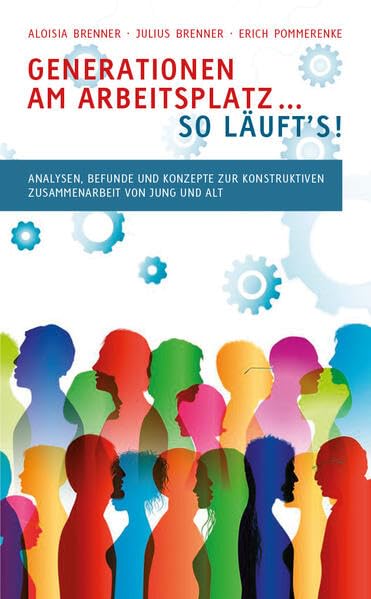 Generationen am Arbeitsplatz... So läuft's: Analysen, Befunde und Konzepte zur Konstruktiven Zusammenarbeit von jung und alt book