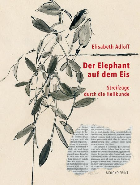 Der Elephant auf dem Eis: Streifzüge durch die Heilkunde (Moloko Print) Health, Nutrition & Fitness