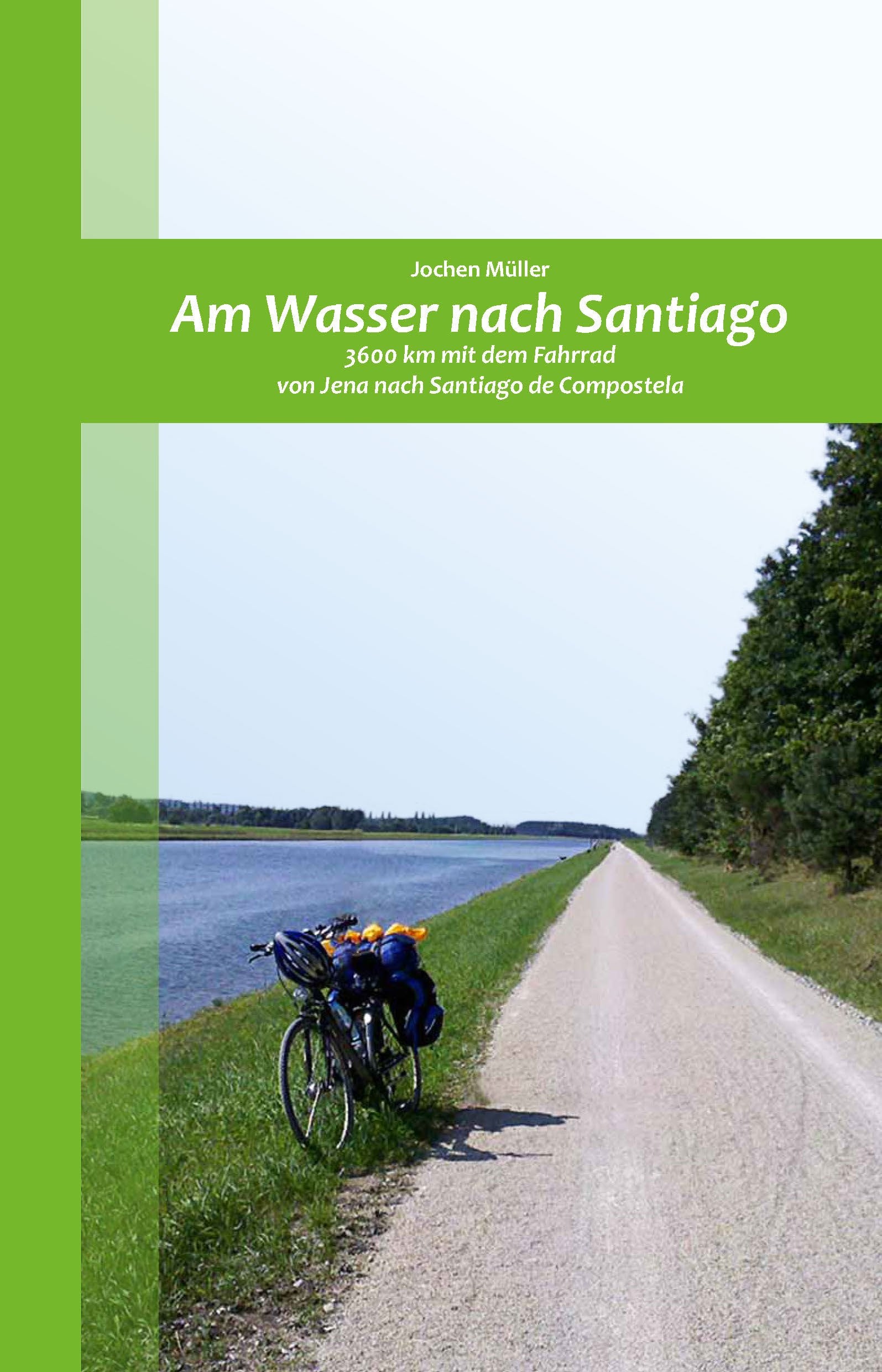 Am Wasser nach Santiago: 3600 km mit dem Fahrrad von Jena nach Santiago de Compostela Leisure, Home & Garden