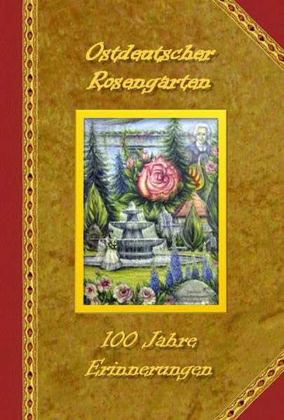 Ostdeutscher Rosengarten: 100 Jahre Erinnerungen Contemporary literature