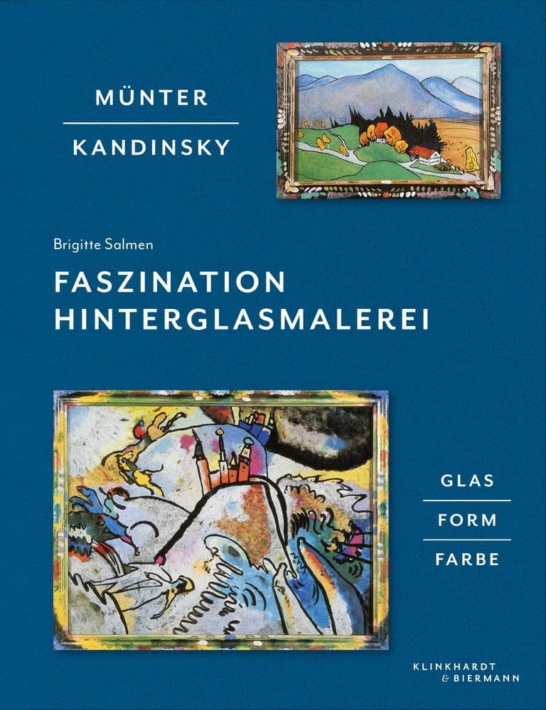 Münter - Kandinsky: Faszination Hinterglasmalerei: Glas, Form, Farbe Film, Art & Culture