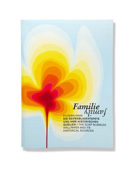 FLORIAN HAAS. Familie: Die Seifenblasen-Tapete und ihre historischen Quellen (Kunst in Frankfurt am Main) Film, Art & Culture