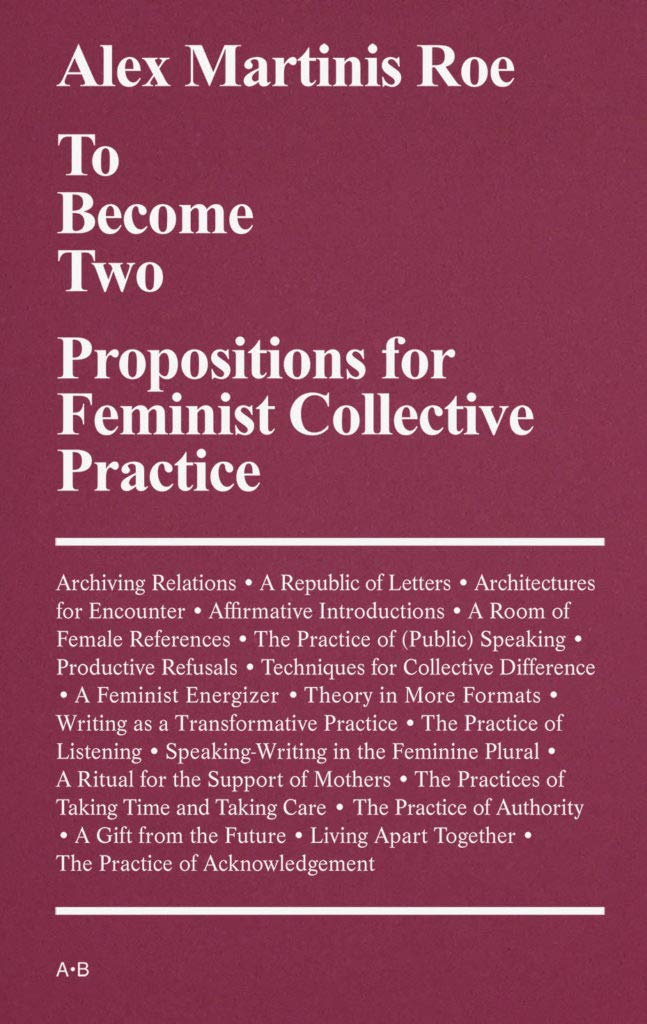 To Become Two: Propositions for Feminist Collective Practice Film, Art & Culture