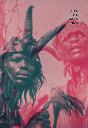 Time Place Matter Voice: Luta Ca Caba Inda. 1967-2017 Film, Art & Culture