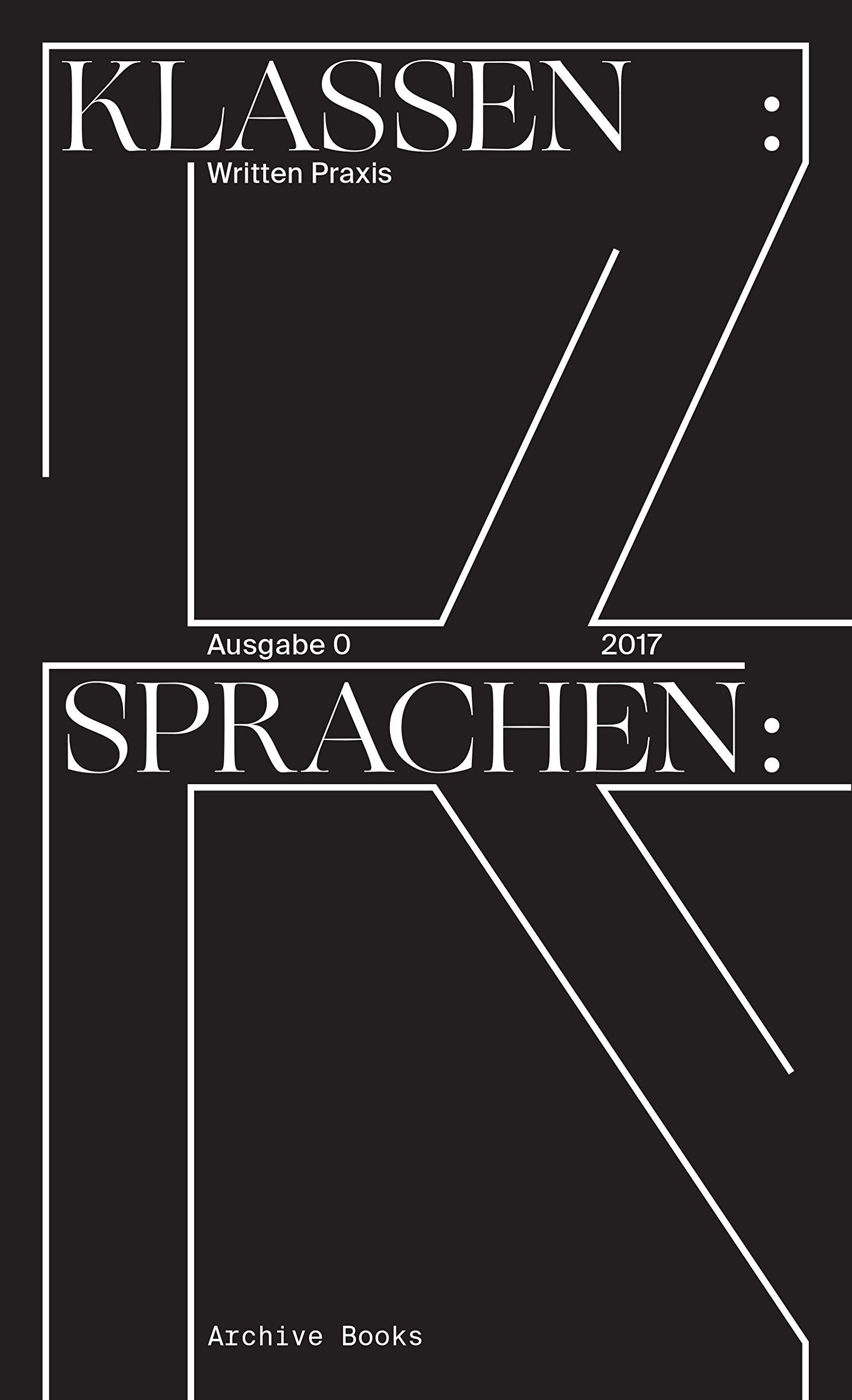 Klassensprachen: Ausgabe 0, Written Praxis Film, Art & Culture
