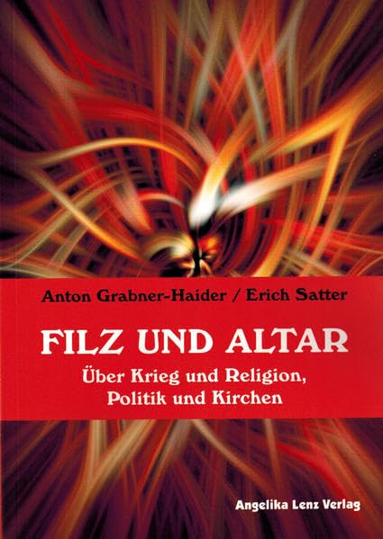 Filz und Altar: Über Krieg und Religion, Politik und Kirchen Philosophy
