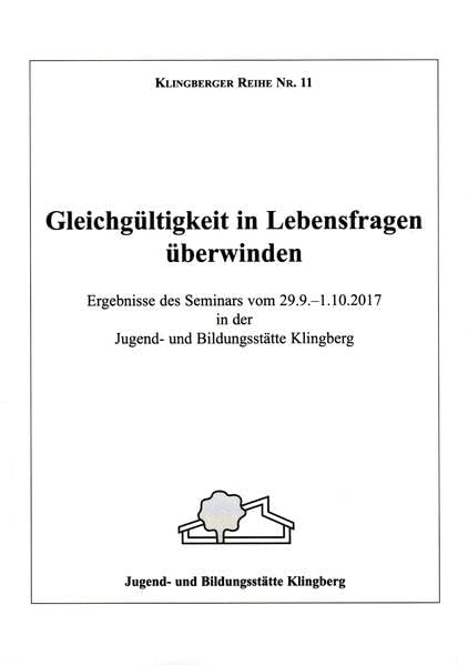 Gleichgültigkeit in Lebensfragen überwinden: Klingberger Reihe Nr. 11 Philosophy