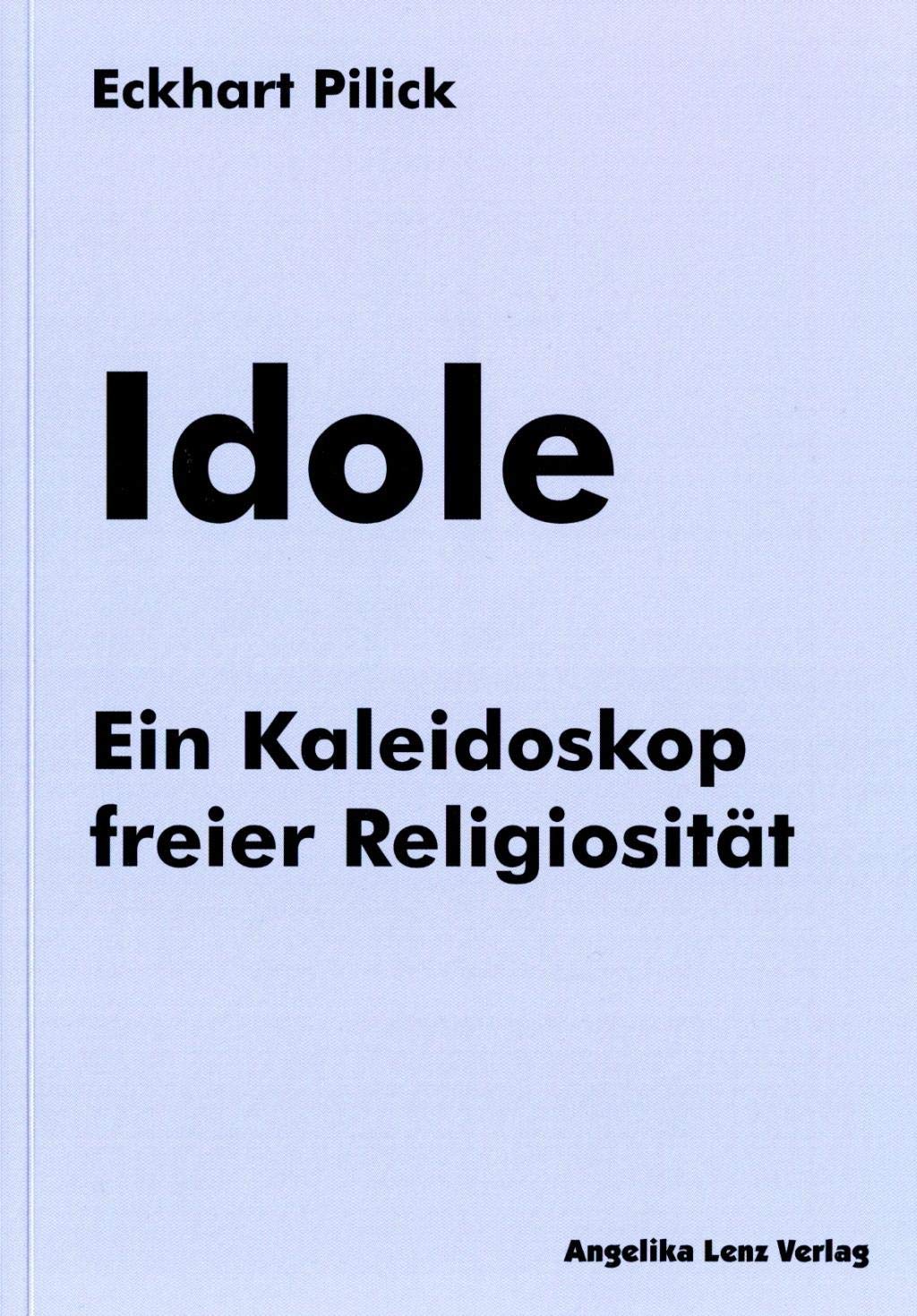 Idole: Ein Kaleidoskop freier Religiosität Religion & Esotericism