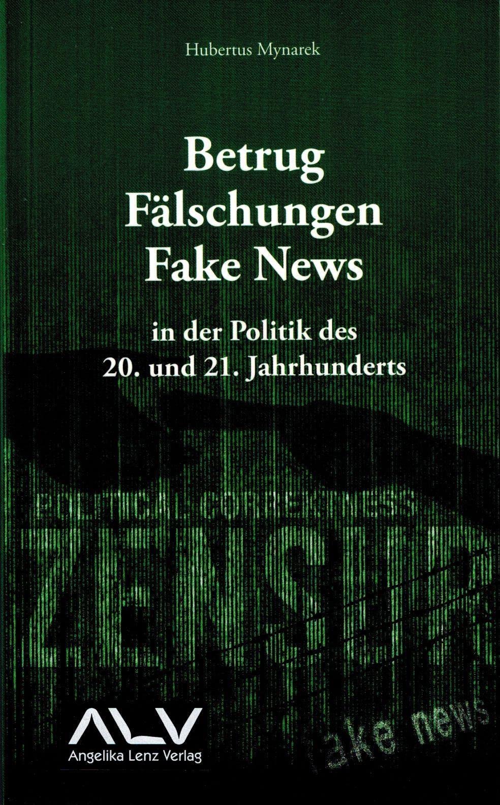 Betrug, Fälschungen, Fake News in der Politik des 20. und 21. Jahrhunderts Politics & History