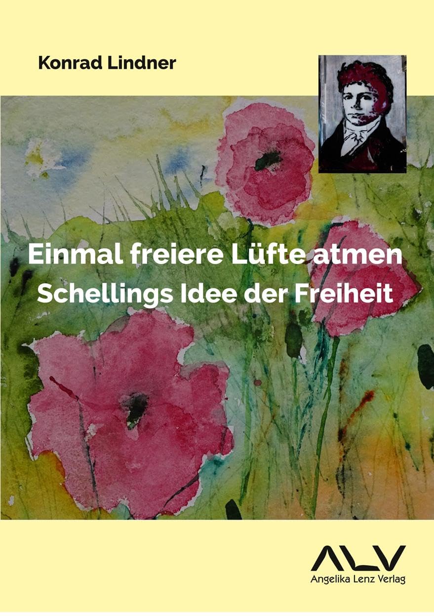 Einmal freiere Lüfte atmen: Schellings Idee der Freiheit: Zum Geist der Bürgerstadt Leipzig (1796–1822) Philosophy
