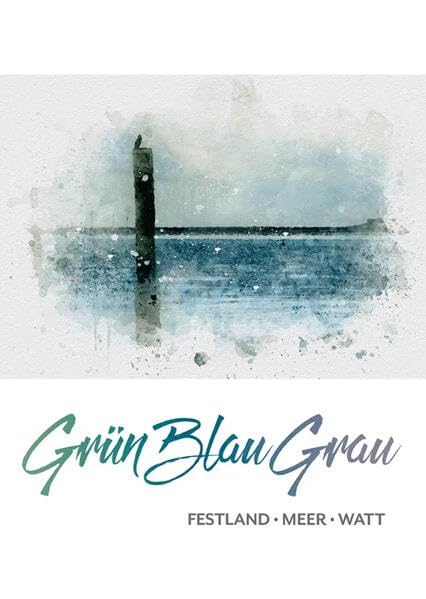 Grün Blau Grau: Festland - Meer- Watt Natural Sciences