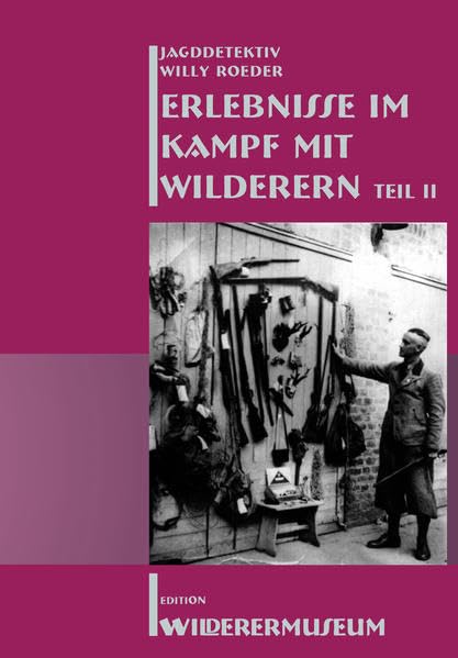 Erlebnisse im Kampf mit Wilderern Teil 2: 4 Jahre Jagddetektiv Books