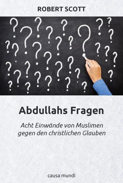 Abdullahs Fragen: Acht Einwände von Muslimen gegen den christlichen Glauben Religion & Esotericism