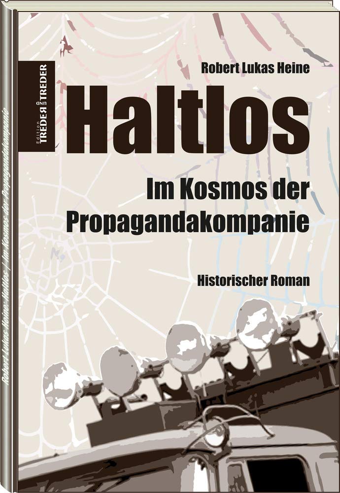 Haltlos | Im Kosmos der Propagandakompanie Historical Fiction