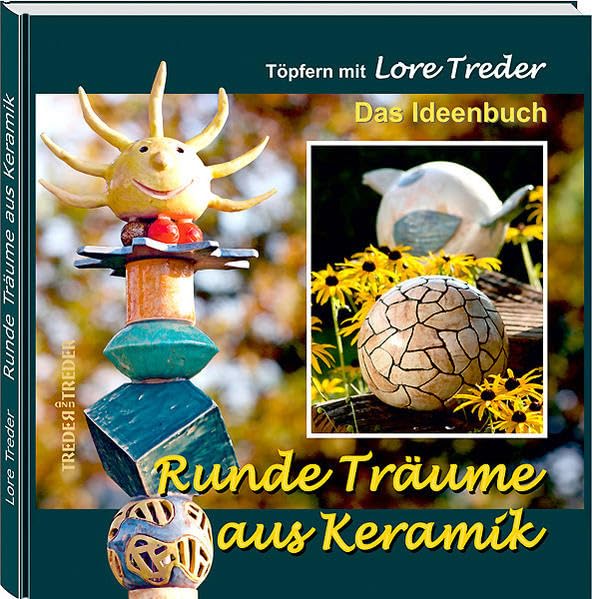 Runde Träume aus Keramik: Töpfern mit Lore Treder | Das Ideenbuch Hobbies & Crafts