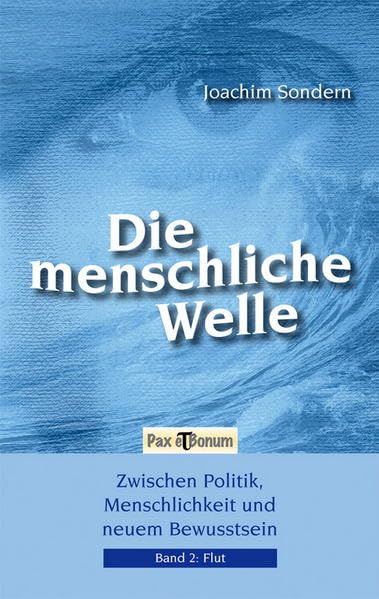 Die menschliche Welle / Zwischen Politik, Menschlichkeit und neuem Bewusstsein: Die menschliche Welle / Die menschliche Welle Flut Band II: Zwischen ... Politik, Menschlichkeit und neuem Bewusstsein Philosophy