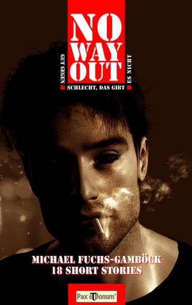 No Way Out: Gut gegen schlecht, das gibt es nicht. Essays & Short Stories