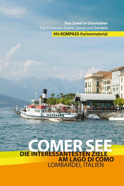 Comer See - Reiseführer: Die interessantesten Ziele am Lago di Como, Lombardei, Italien.: Die interessantesten Ziele am Lago di Como, Lombardei, ... Die Provinzen Como, Lecco und Sondrio Leisure, Home & Garden