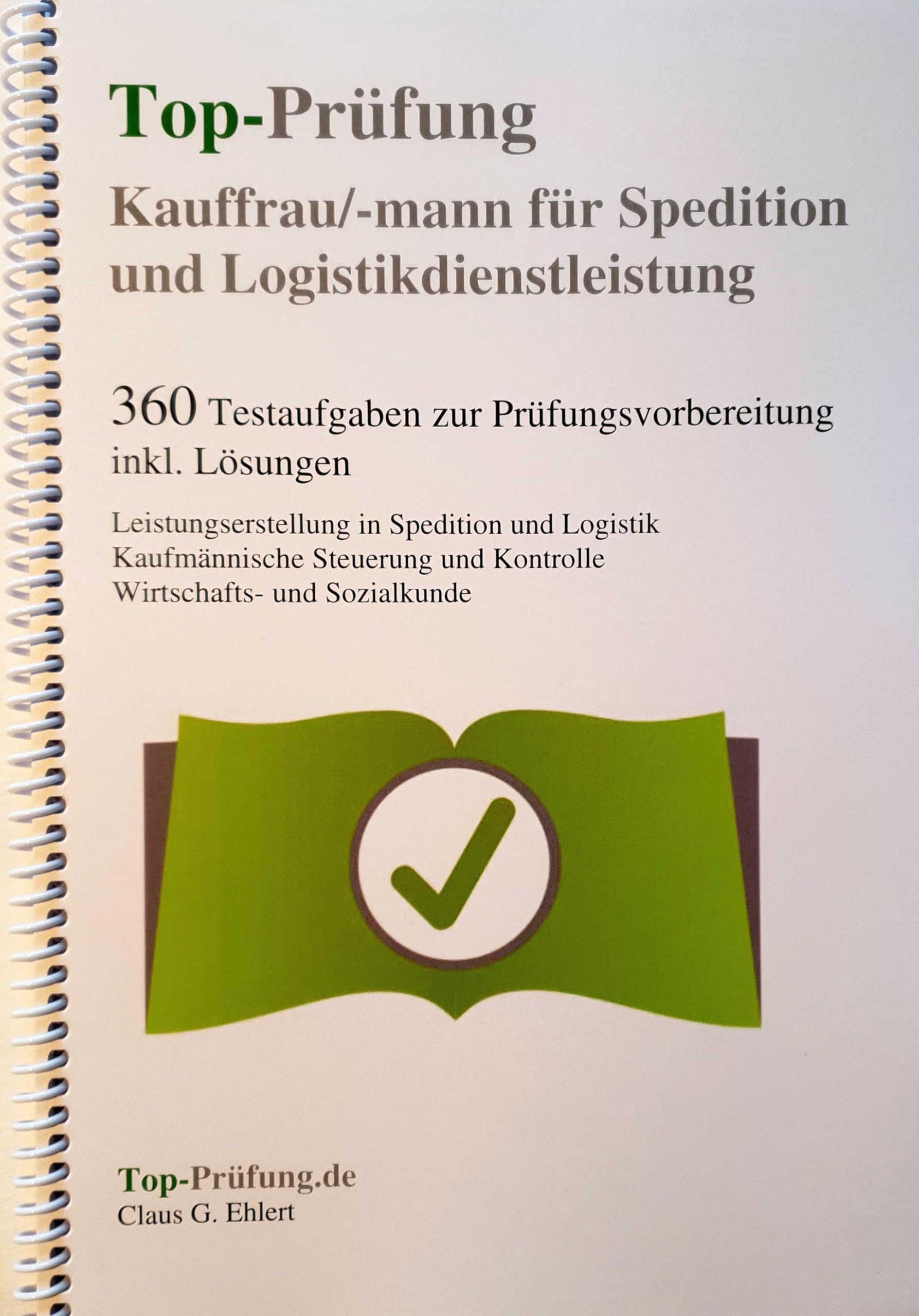 Top-Prüfung Kauffrau / Kaufmann für Spedition und Logistikdienstleistung - 360 Übungsaufgaben für die Abschlußprüfung Business, Finance & Career