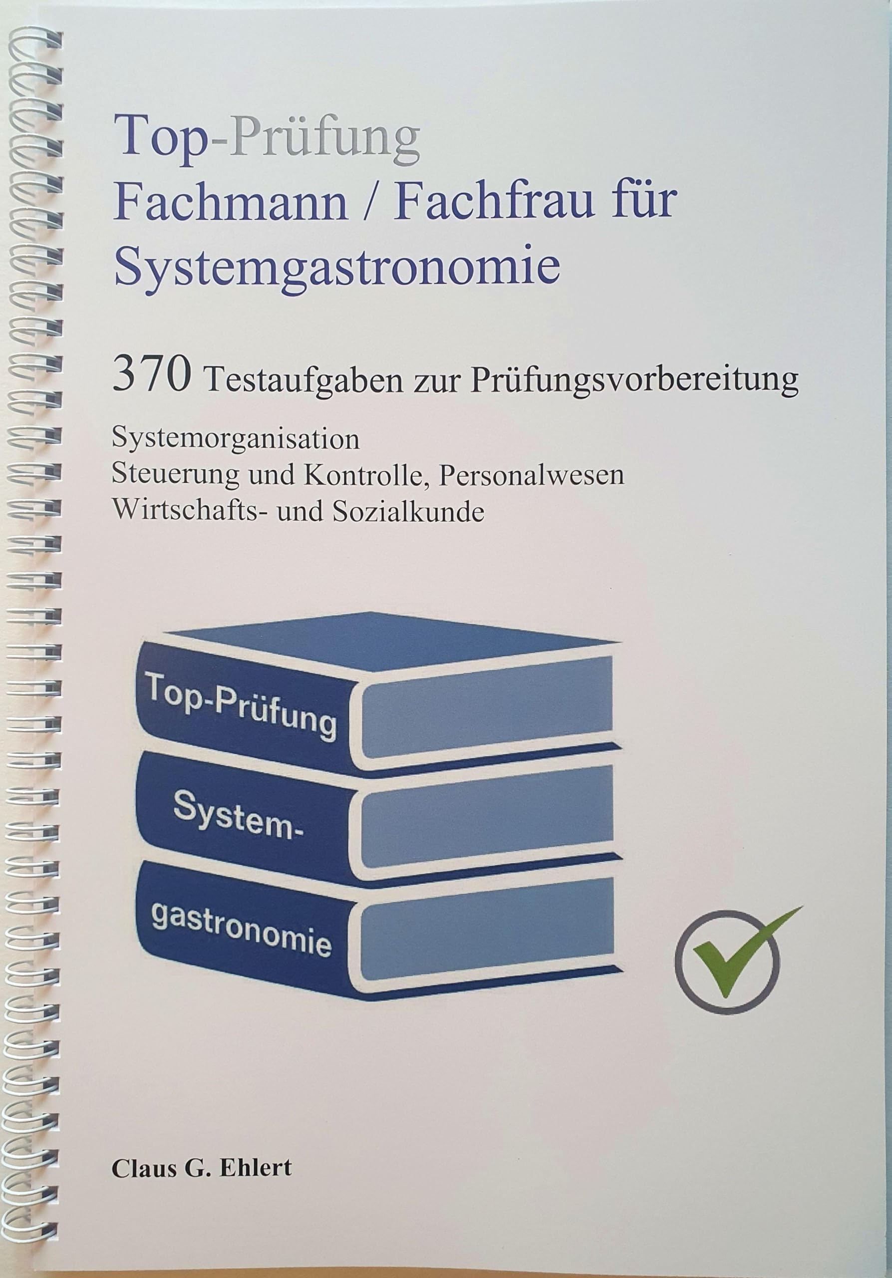 Top-Prüfung Fachmann / Fachfrau für Systemgastronomie - 370 Aufgaben für die Abschlussprüfung Business, Finance & Career