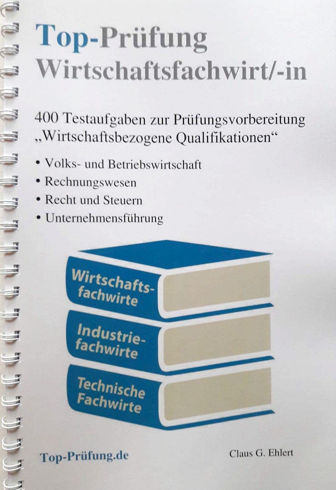 Top-Prüfung Wirtschaftsfachwirt/-in: Wirtschaftsbezogene Qualifikationen - 400 Testaufgaben für die IHK Prüfung Business, Finance & Career