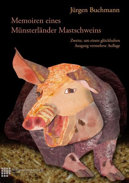 Memoiren eines Münsterländer Mastschweins: Zweite, um einen glückhaften Ausgang vermehrte Ausgabe Humour & Satire