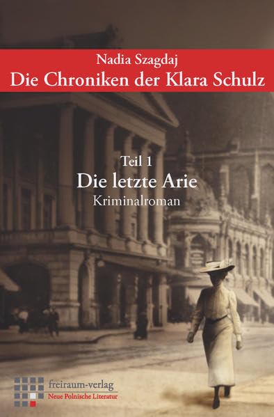 Die Chroniken der Klara Schulz. Teil 1: Die letzte Arie (Neue Polnische Literatur) book