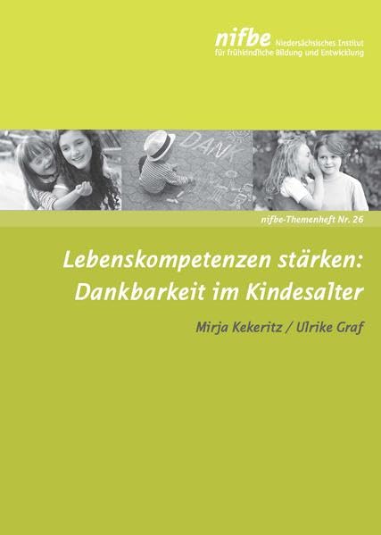 Lebenskompetenzen stärken: Dankbarkeit im Kindesalter (nifbe-Themenhefte) Books