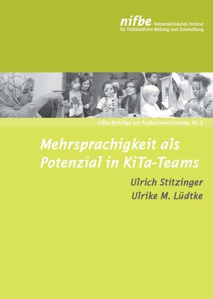 Mehrsprachigkeit als Potenzial in KiTa-Team (nifbe-Beiträge zur Professionalisierung) Books