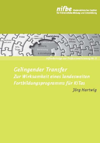 Gelingender Transfer: Zur Wirksamkeit eines landesweiten Fortbildungsprogramms für KiTas (nifbe-Beiträge zur Professionalisierung) Books