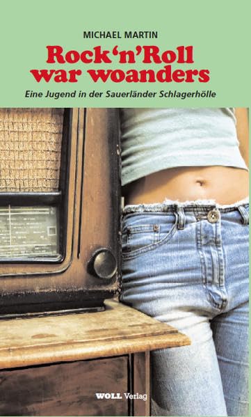 Rock'n'Roll war woanders: Eine Jugend in der Sauerländer Schlagerhölle Humour & Satire