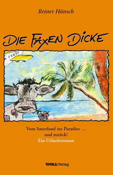 DIE FAXEN DICKE: Vom Sauerland ins Paradies... und zurück Contemporary literature
