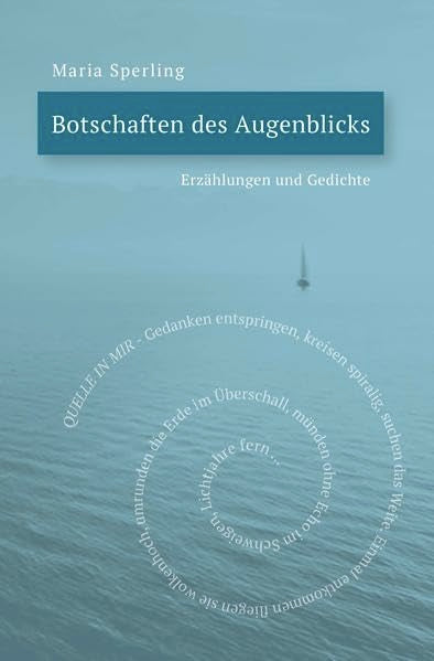 Botschaften des Augenblicks: Erzählungen und Gedichte Poetry