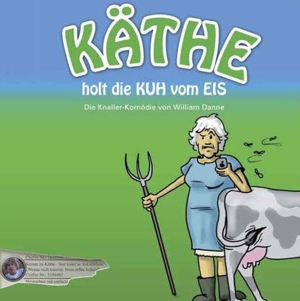 Käthe holt die Kuh vom Eis: Die Knaller-Komödie von William Danne Humour & Satire