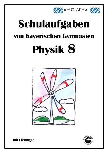 Physik 8, Schulaufgaben von bayerischen Gymnasien mit Lösungen, Klasse 8 Study Guides