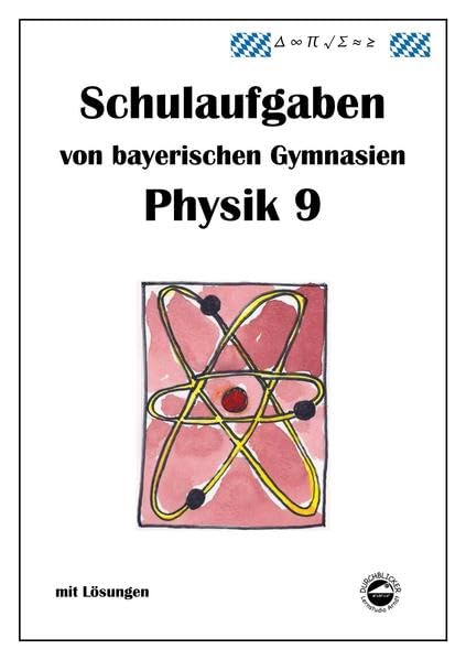 Physik 9 Schulaufgaben von bayerischen Gymnasien mit Lösungen, Klasse 9 Foreign Languages ​​& Dictionaries