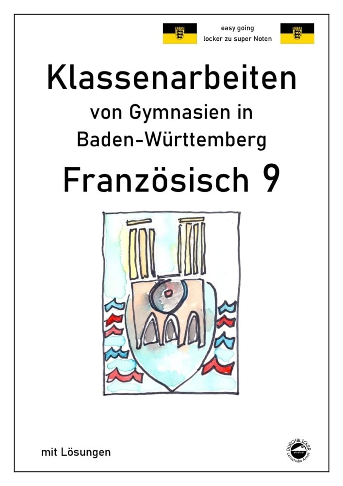 Französisch 9 (nach À plus! 4) Klassenarbeiten von Gymnasien in Baden-Württemberg mit Lösungen Foreign Languages ​​& Dictionaries