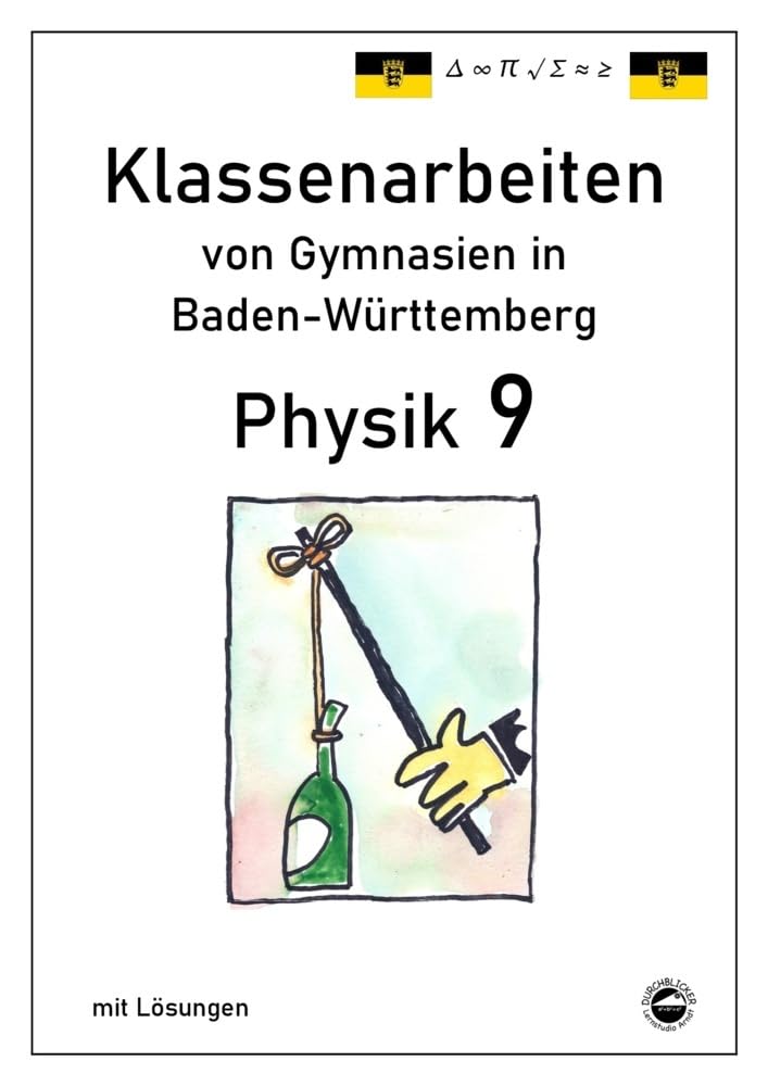 Physik 9 Klassenarbeiten von Gymnasien in Baden-Württemberg mit ausführlichen Lösungen (nach Bildungsplan 2016) Study Guides