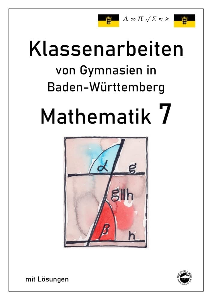 Mathematik 7 Klassenarbeiten von Gymnasien aus Baden-Württemberg mit Lösungen nach neuem Bildungsplan 2016 Foreign Languages ​​& Dictionaries