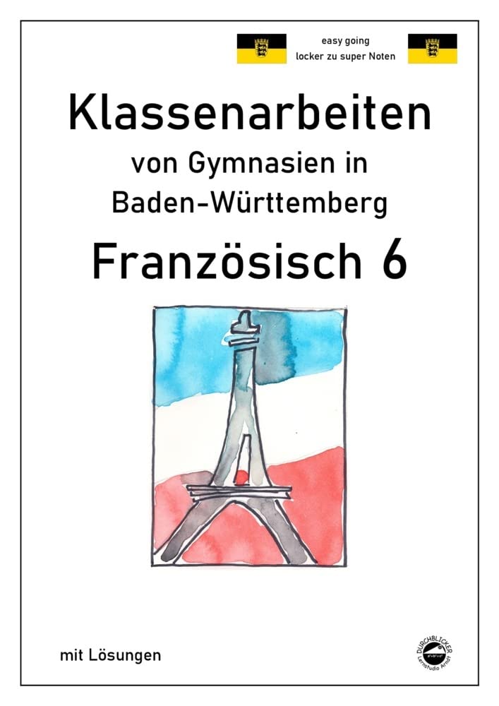 Franzöisch 6 (nach À plus! 1) Klassenarbeiten von Gymnasien aus Baden-Württemberg mit Lösungen Foreign Languages ​​& Dictionaries